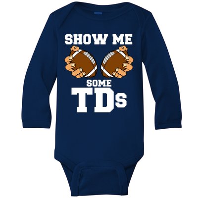 Show Me Some TDs Baby Long Sleeve Bodysuit