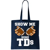 Show Me Some TDs Tote Bag