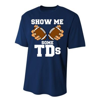 Show Me Some TDs Performance Sprint T-Shirt