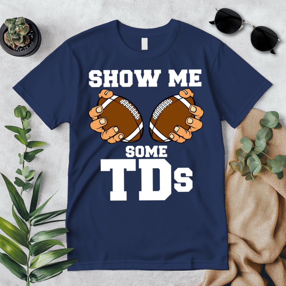 Show Me Some TDs Premium T-Shirt