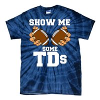 Show Me Some TDs Tie-Dye T-Shirt