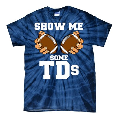 Show Me Some TDs Tie-Dye T-Shirt