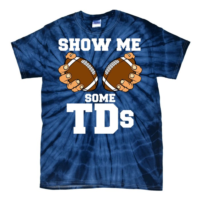 Show Me Some TDs Tie-Dye T-Shirt