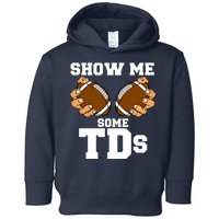 Show Me Some TDs Toddler Hoodie