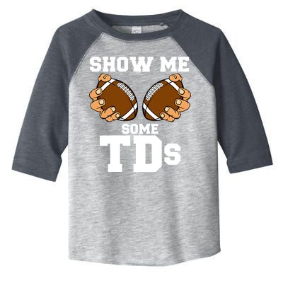 Show Me Some TDs Toddler Fine Jersey T-Shirt