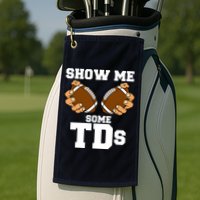Show Me Some TDs Golf Towel