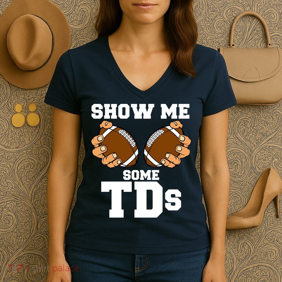 Show Me Some TDs Women's V-Neck T-Shirt