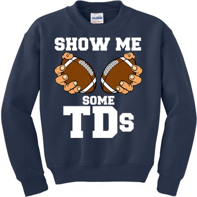 Show Me Some TDs Kids Sweatshirt