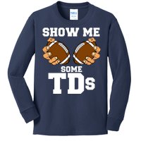 Show Me Some TDs Kids Long Sleeve Shirt