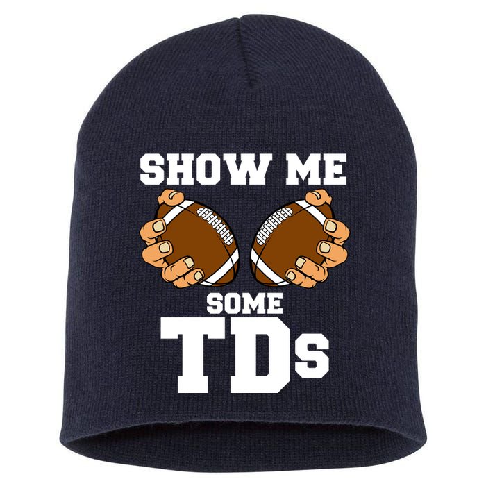 Show Me Some TDs Short Acrylic Beanie