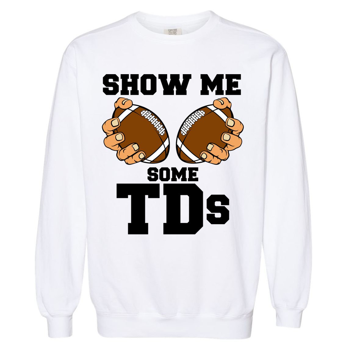 Show Me Some TDs Garment-Dyed Sweatshirt
