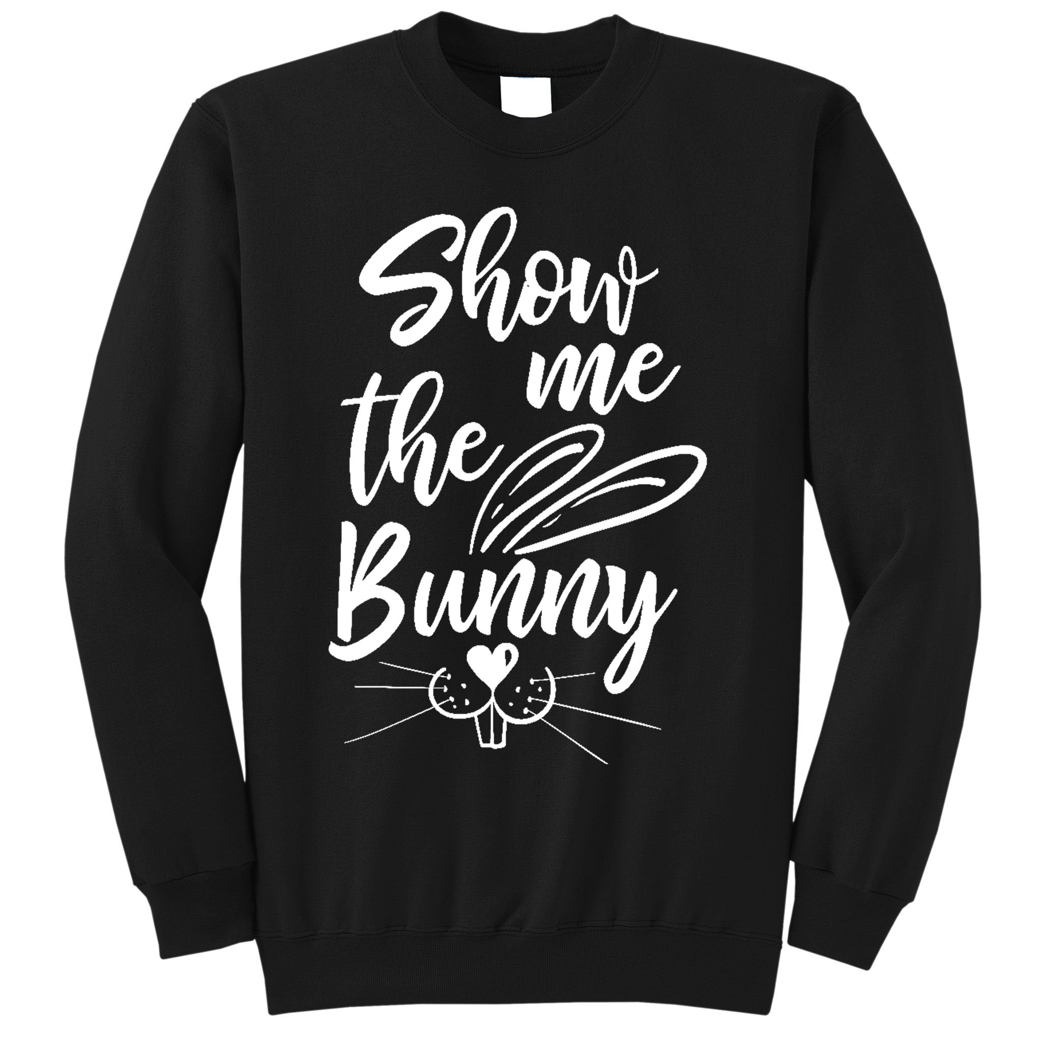 Show Me The Bunny Cute Easter Sweatshirt