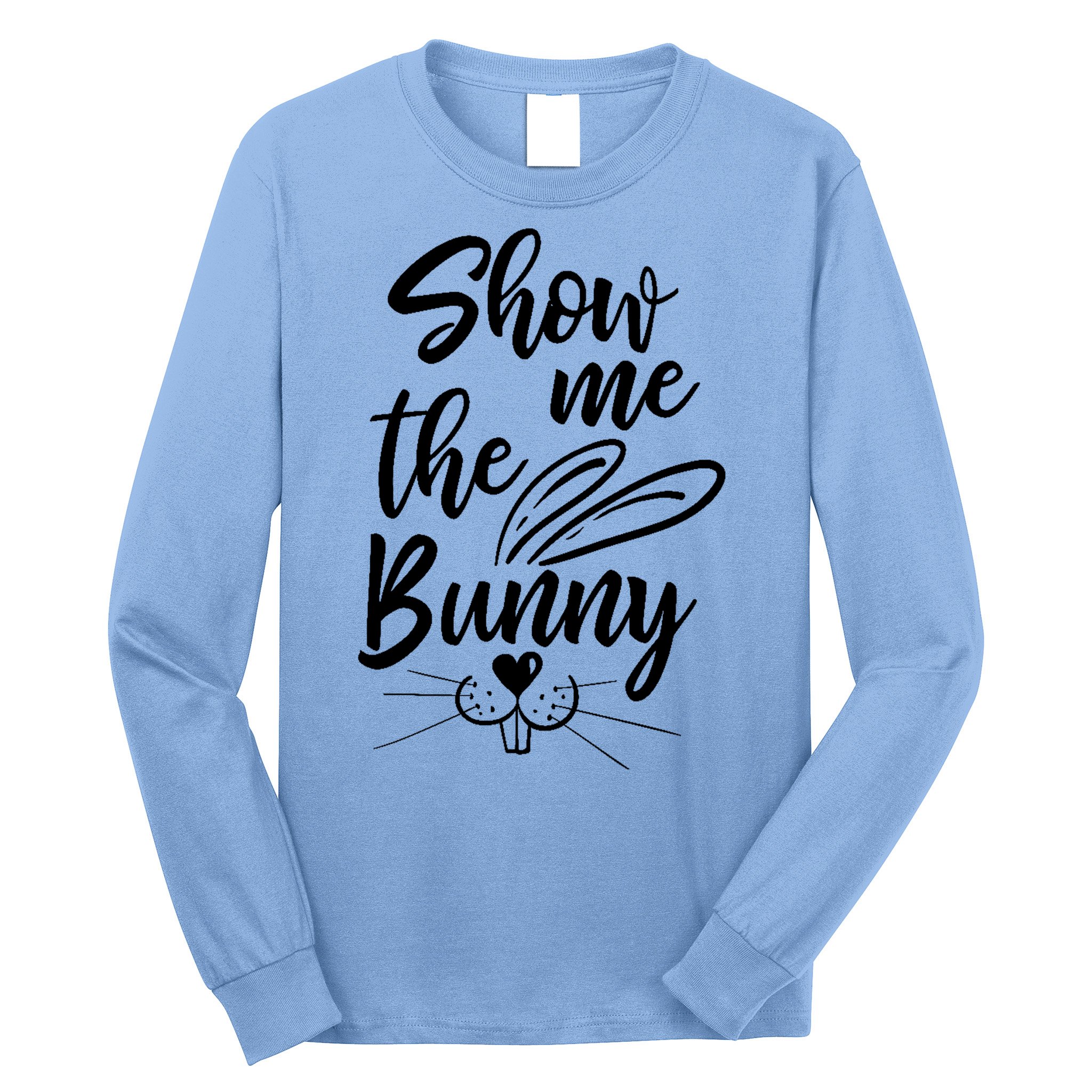 Show Me The Bunny Cute Easter Long Sleeve Shirt