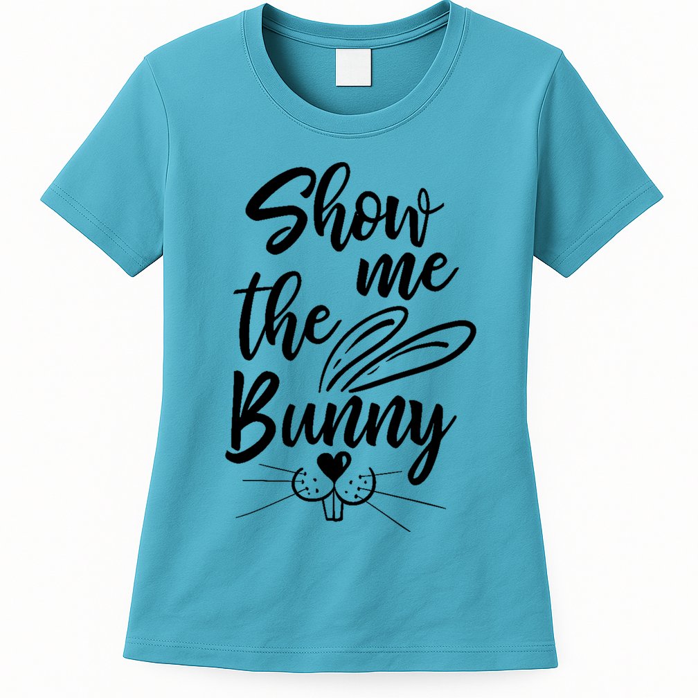 Show Me The Bunny Cute Easter Womens T-Shirt