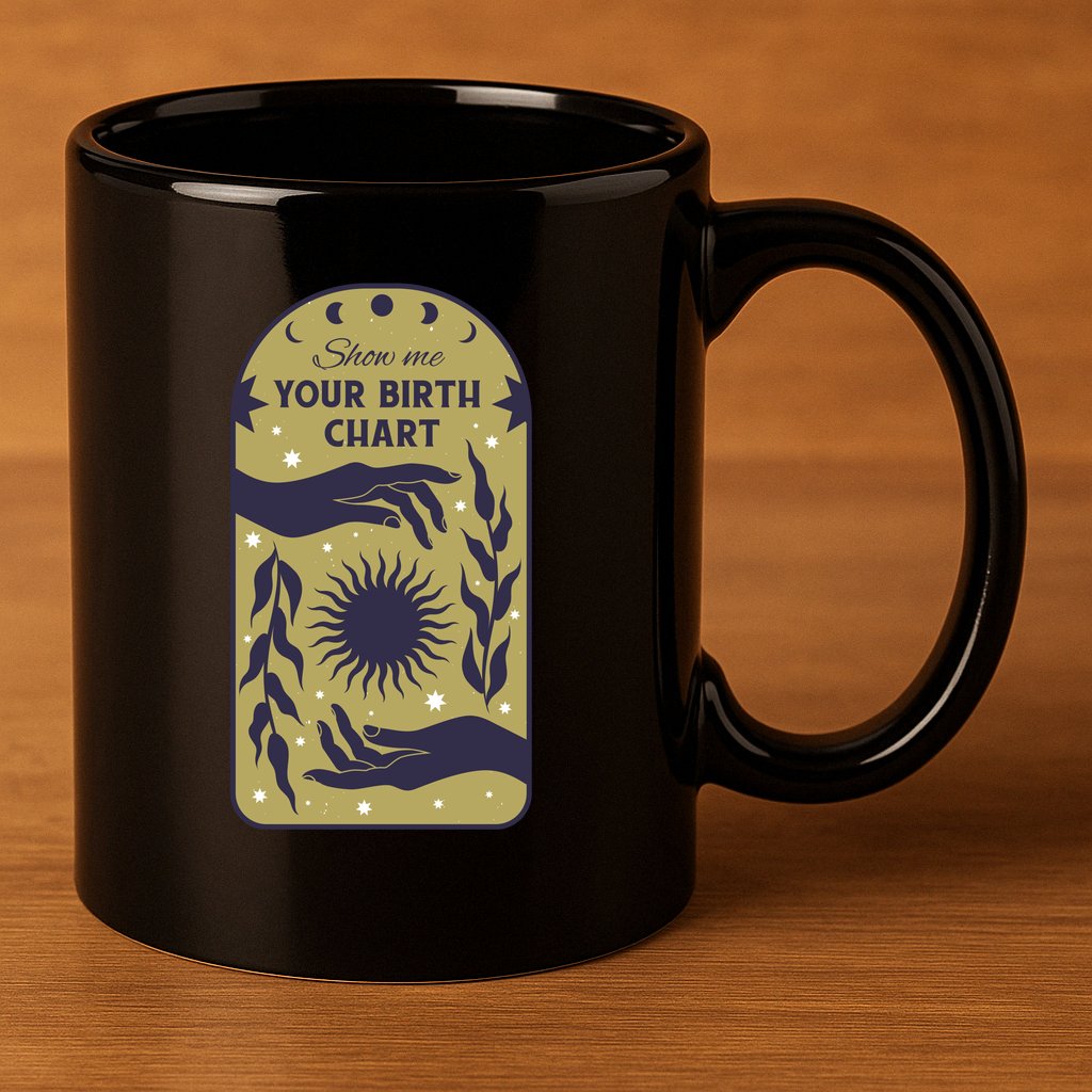 Show Me Your Birth Chart 11oz C Handle Ceramic Mug