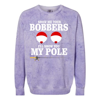 Show Me Your Bobbers I'll Show You My Pole Colorblast Crewneck Sweatshirt