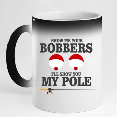 Show Me Your Bobbers I'll Show You My Pole 11oz Black Color Changing Mug