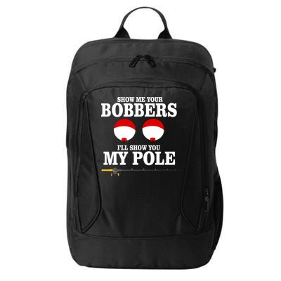 Show Me Your Bobbers I'll Show You My Pole City Backpack