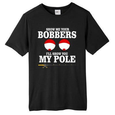 Show Me Your Bobbers I'll Show You My Pole Tall Fusion ChromaSoft Performance T-Shirt