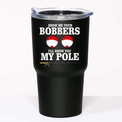 Show Me Your Bobbers I'll Show You My Pole Tumbler