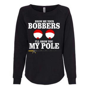 Show Me Your Bobbers I'll Show You My Pole Womens California Wash Sweatshirt