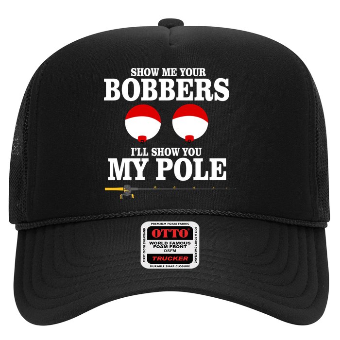 Show Me Your Bobbers I'll Show You My Pole Trucker Hat