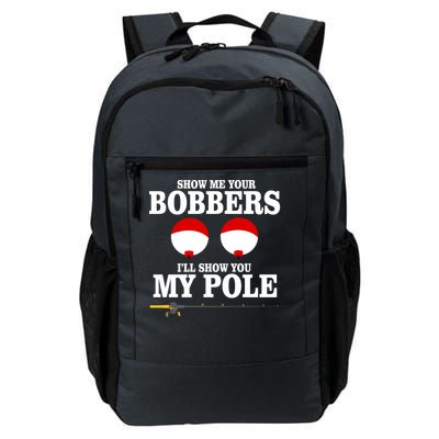 Show Me Your Bobbers I'll Show You My Pole Daily Commute Backpack