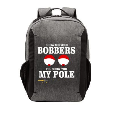 Show Me Your Bobbers I'll Show You My Pole Vector Backpack