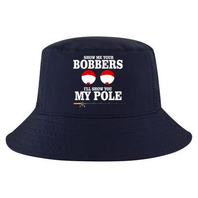 Show Me Your Bobbers I'll Show You My Pole Cool Comfort Performance Bucket Hat