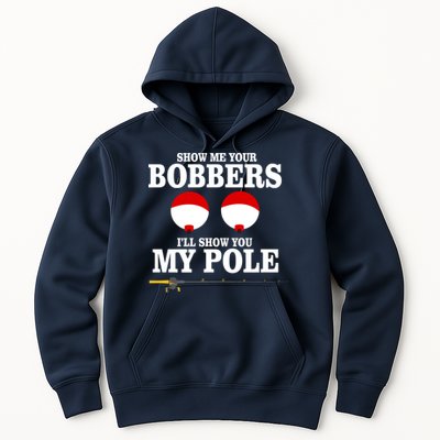 Show Me Your Bobbers I'll Show You My Pole Hoodie