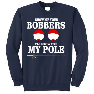 Show Me Your Bobbers I'll Show You My Pole Sweatshirt