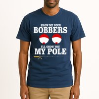 Show Me Your Bobbers I'll Show You My Pole Tall T-Shirt
