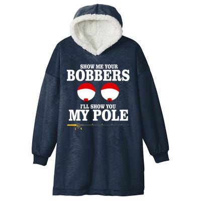 Show Me Your Bobbers I'll Show You My Pole Hooded Wearable Blanket