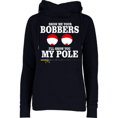 Show Me Your Bobbers I'll Show You My Pole Womens Funnel Neck Pullover Hood