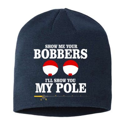 Show Me Your Bobbers I'll Show You My Pole Sustainable Beanie