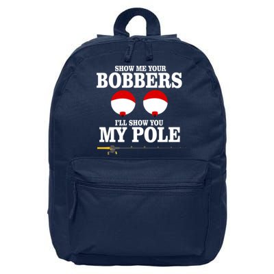 Show Me Your Bobbers I'll Show You My Pole 16 in Basic Backpack