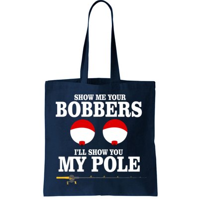 Show Me Your Bobbers I'll Show You My Pole Bag