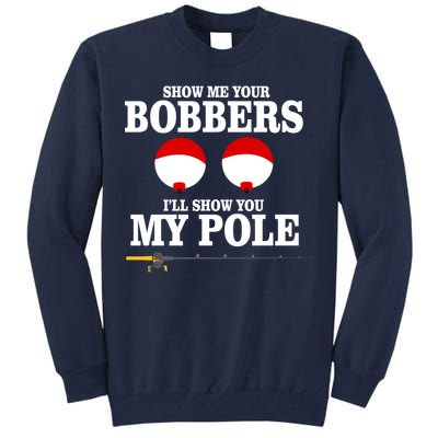 Show Me Your Bobbers I'll Show You My Pole Tall Sweatshirt