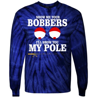 Show Me Your Bobbers I'll Show You My Pole Tie-Dye Long Sleeve Shirt