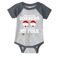 Show Me Your Bobbers I'll Show You My Pole Infant Baby Jersey Bodysuit