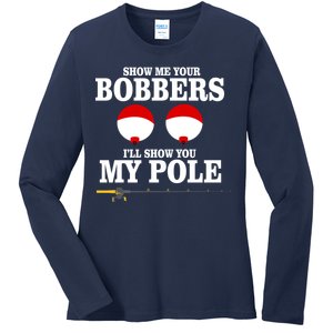 Show Me Your Bobbers I'll Show You My Pole Ladies Long Sleeve Shirt