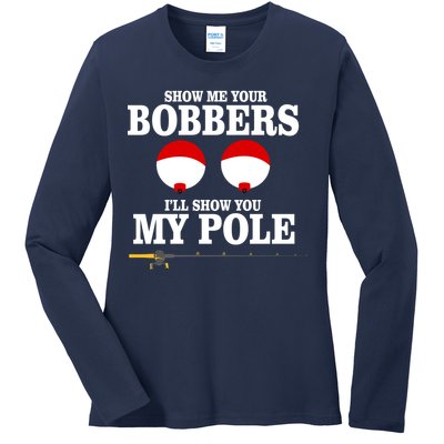 Show Me Your Bobbers I'll Show You My Pole Ladies Long Sleeve Shirt