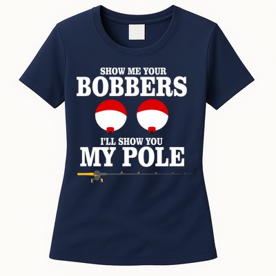 Show Me Your Bobbers I'll Show You My Pole Womens T-Shirt