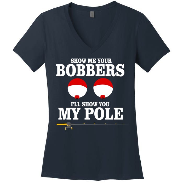 Show Me Your Bobbers I'll Show You My Pole Women's V-Neck T-Shirt