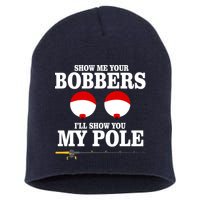 Show Me Your Bobbers I'll Show You My Pole Short Acrylic Beanie