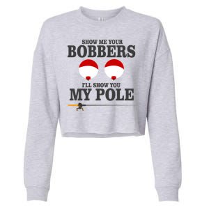 Show Me Your Bobbers I'll Show You My Pole Cropped Pullover Crew