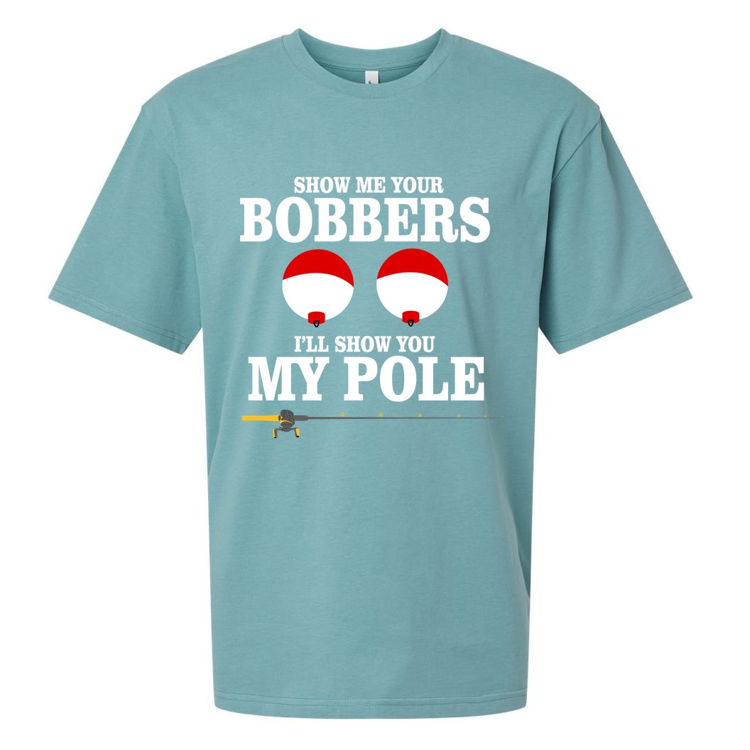 Show Me Your Bobbers I'll Show You My Pole Sueded Cloud Jersey T-Shirt