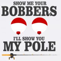 Show Me Your Bobbers I'll Show You My Pole Garment-Dyed Sweatshirt