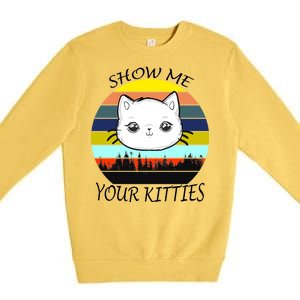 Show Me Your Kitties Premium Crewneck Sweatshirt