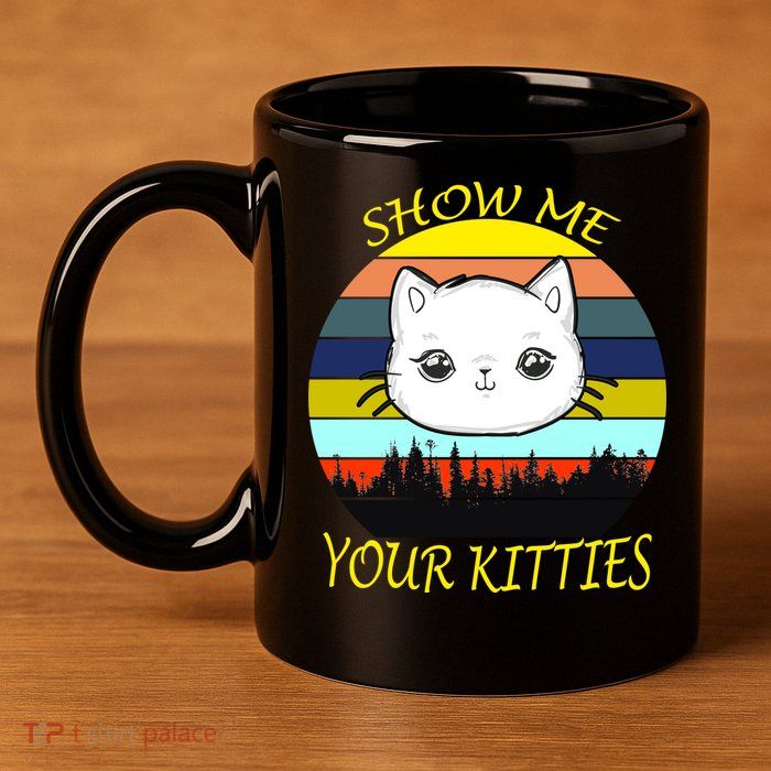 Show Me Your Kitties 11oz C Handle Ceramic Mug
